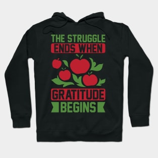 The Struggle Ends When Gratitude Begins T Shirt For Women Men Hoodie